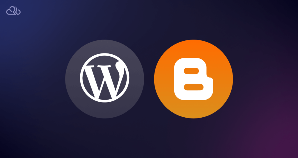 WordPress vs. Blogger – What to Choose?